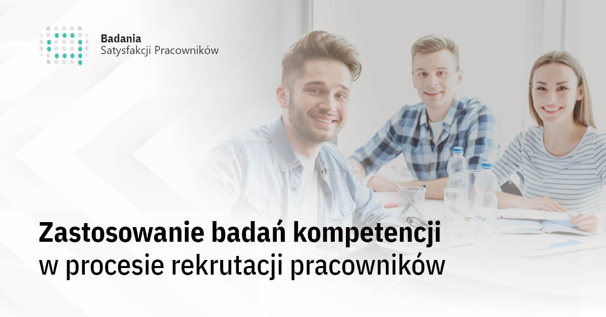 Zastosowanie badań kompetencji w procesie rekrutacji pracowników