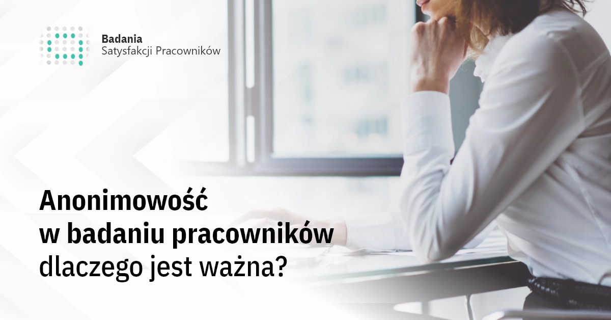 Anonimowość w badaniu pracowników – dlaczego jest ważna?