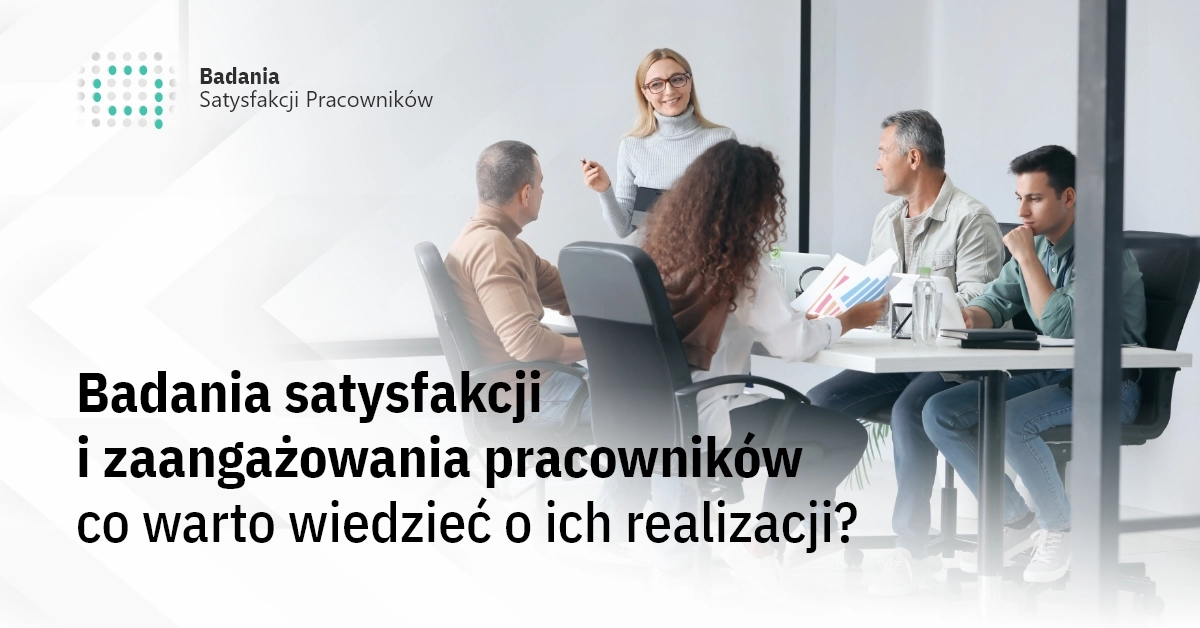 Badania satysfakcji i zaangażowania pracowników – co warto wiedzieć o ich realizacji?