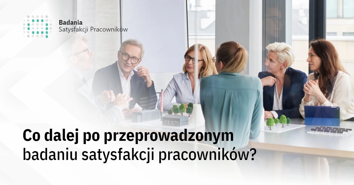 Informacja zwrotna po przeprowadzeniu badania opinii i satysfakcji pracowników