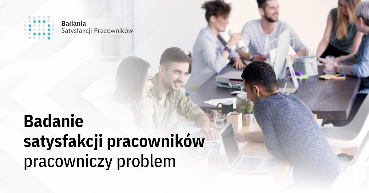 Badanie satysfakcji pracowników - pracowniczy problem