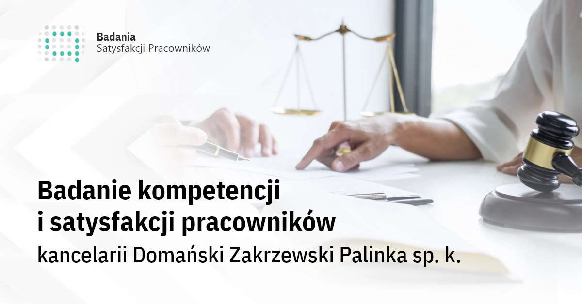 Badanie kompetencji i satysfakcji pracowników kancelarii Domański Zakrzewski Palinka sp. k.