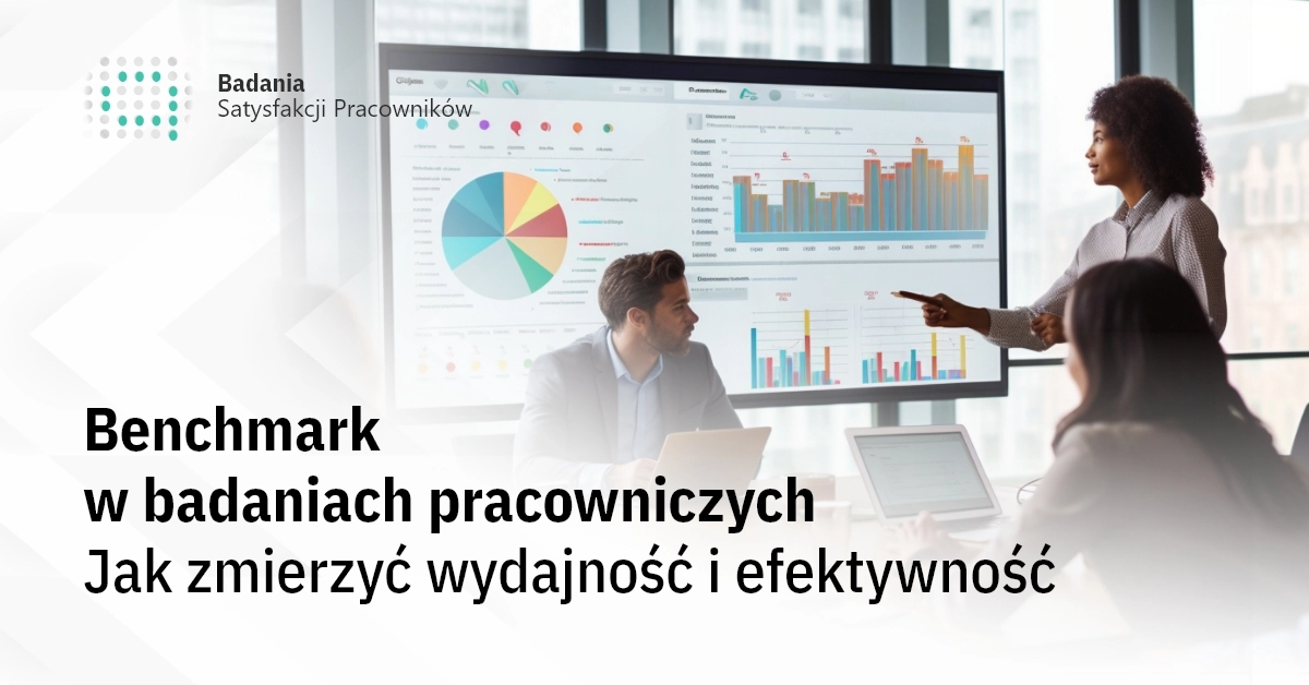 Benchmark w badaniach pracowniczych czyli jak zmierzyć wydajność i efektywności organizacji